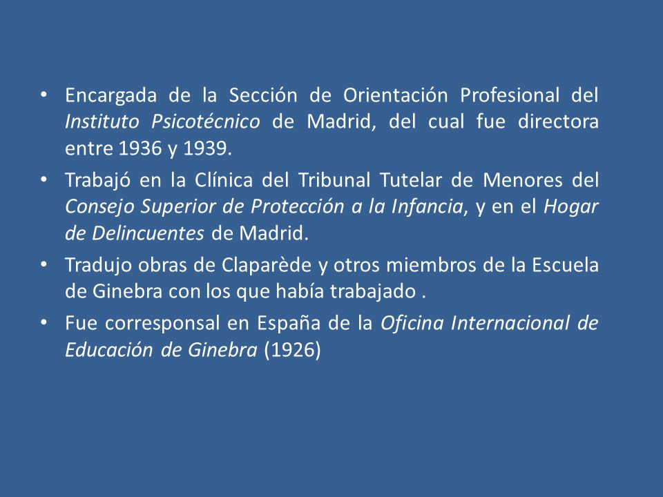 Encargada de la Sección de Orientación Profesional del Instituto Psicotécnico de Madrid, del cual fue directora entre 1936 y 1939.