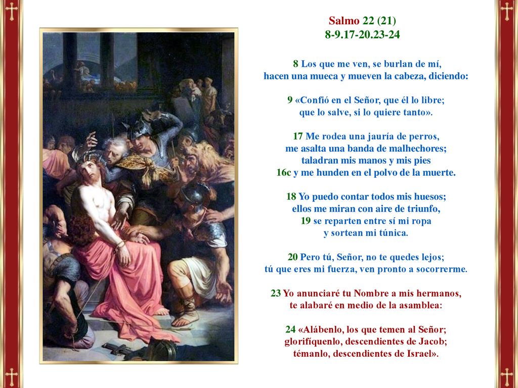 Salmo 22 (21) Los que me ven, se burlan de mí,
