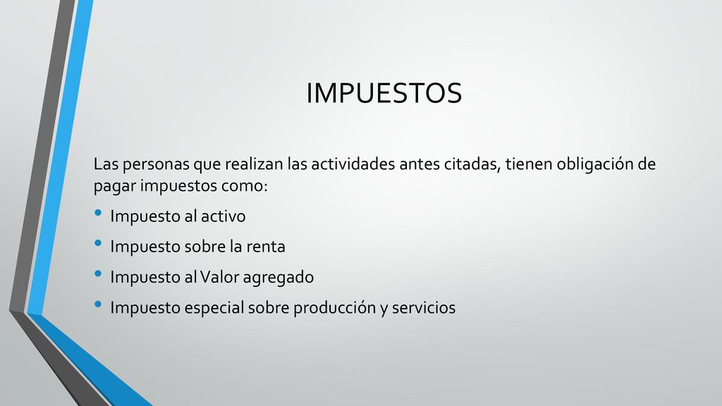 IMPUESTOS Las personas que realizan las actividades antes citadas, tienen obligación de pagar impuestos como: