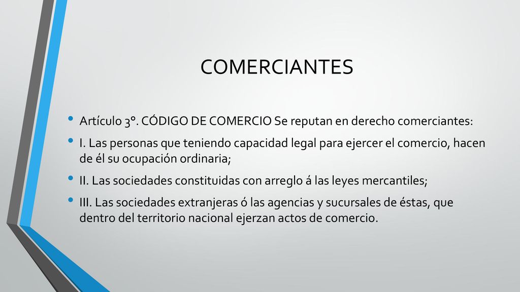 COMERCIANTES Artículo 3°. CÓDIGO DE COMERCIO Se reputan en derecho comerciantes: