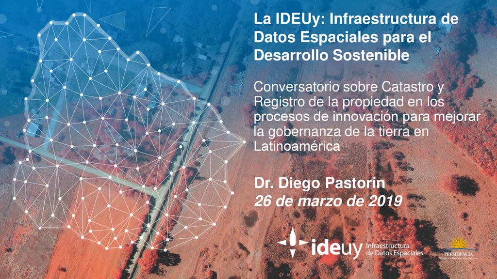 La IDEUy: Infraestructura de Datos Espaciales para el Desarrollo Sostenible