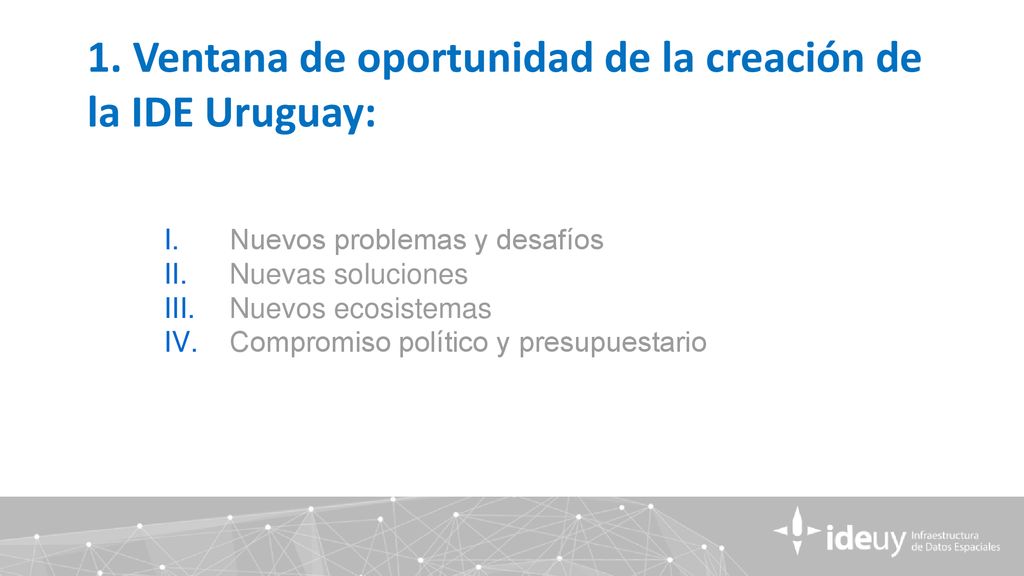 1. Ventana de oportunidad de la creación de la IDE Uruguay: