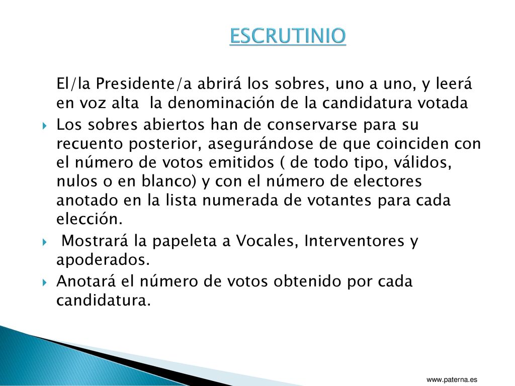ESCRUTINIO El/la Presidente/a abrirá los sobres, uno a uno, y leerá en voz alta la denominación de la candidatura votada.