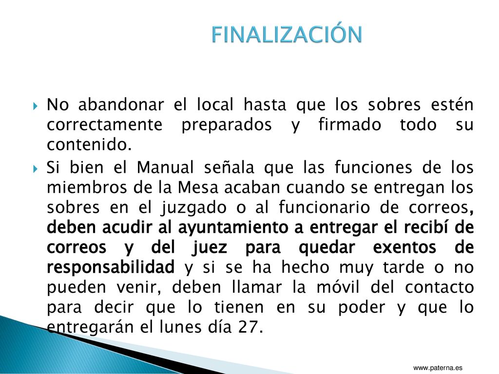 FINALIZACIÓN No abandonar el local hasta que los sobres estén correctamente preparados y firmado todo su contenido.