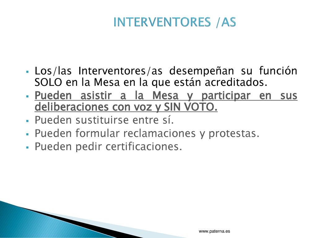 INTERVENTORES /AS Los/las Interventores/as desempeñan su función SOLO en la Mesa en la que están acreditados.