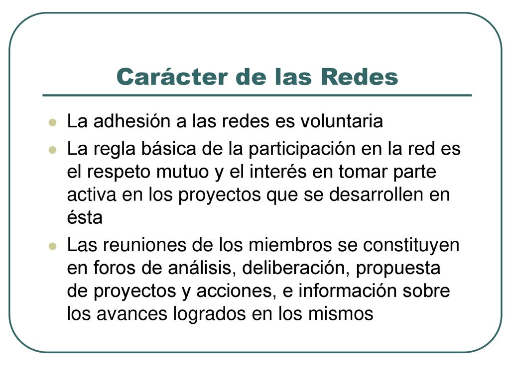 Carácter de las Redes La adhesión a las redes es voluntaria