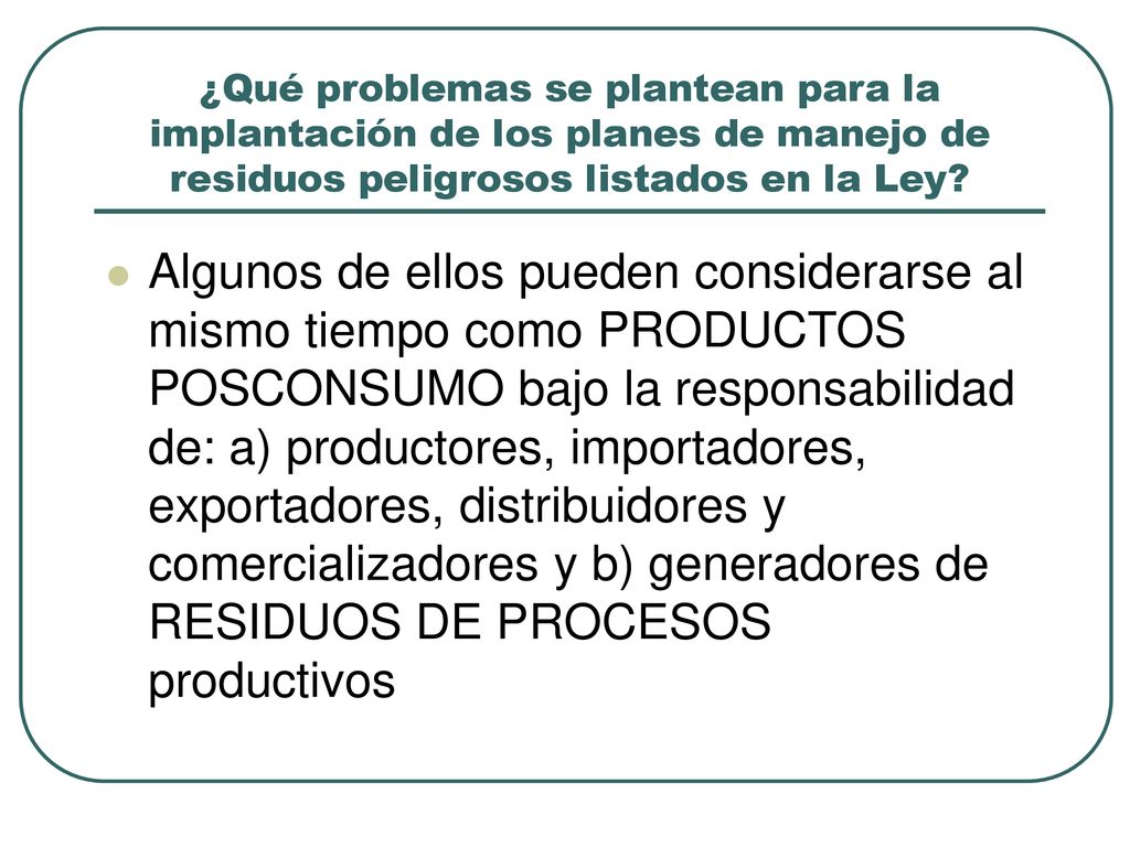 ¿Qué problemas se plantean para la implantación de los planes de manejo de residuos peligrosos listados en la Ley