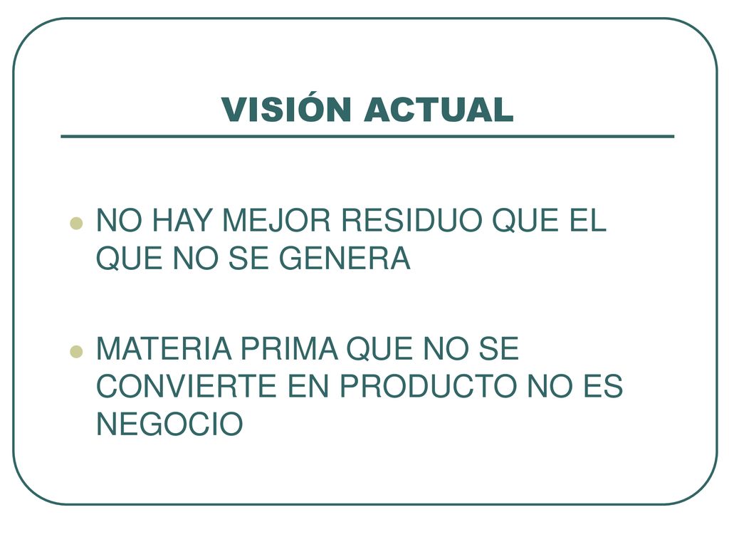 VISIÓN ACTUAL NO HAY MEJOR RESIDUO QUE EL QUE NO SE GENERA