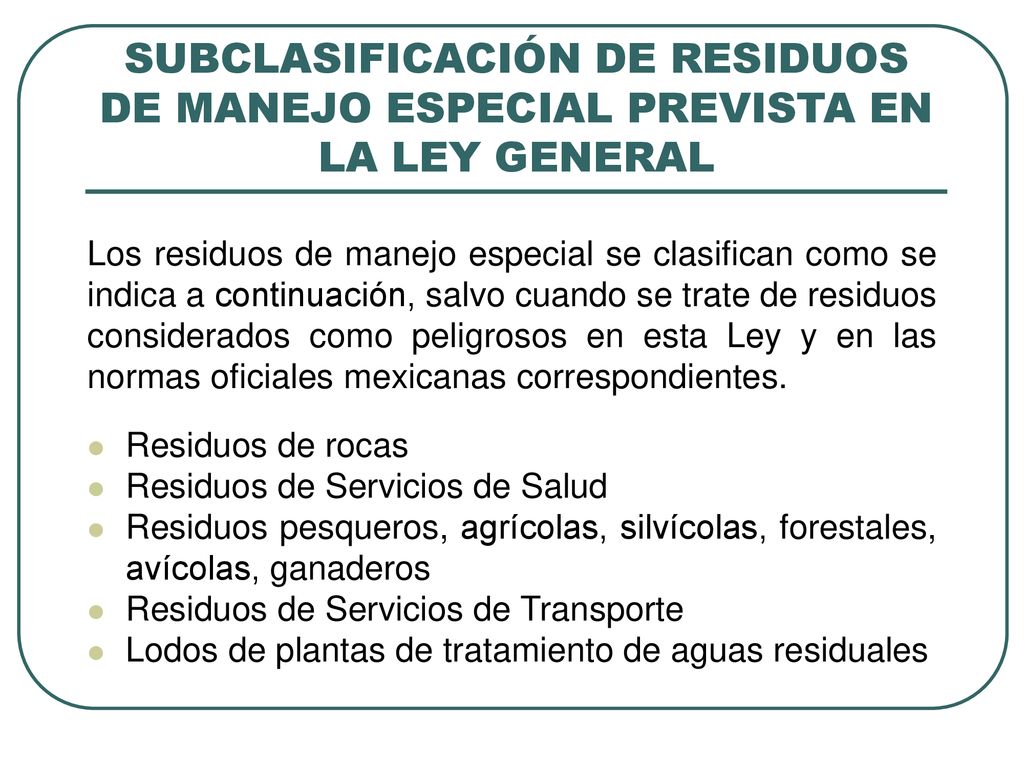 SUBCLASIFICACIÓN DE RESIDUOS DE MANEJO ESPECIAL PREVISTA EN LA LEY GENERAL