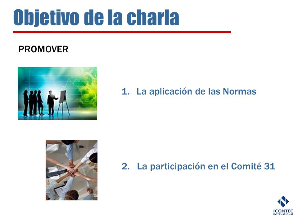Objetivo de la charla PROMOVER La aplicación de las Normas