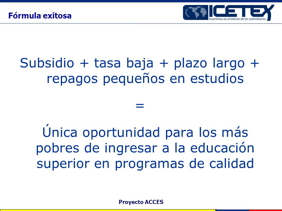 Subsidio + tasa baja + plazo largo + repagos pequeños en estudios