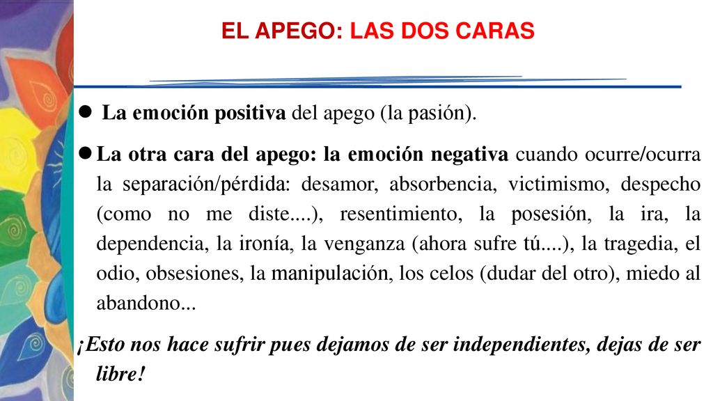 EL APEGO: LAS DOS CARAS La emoción positiva del apego (la pasión).