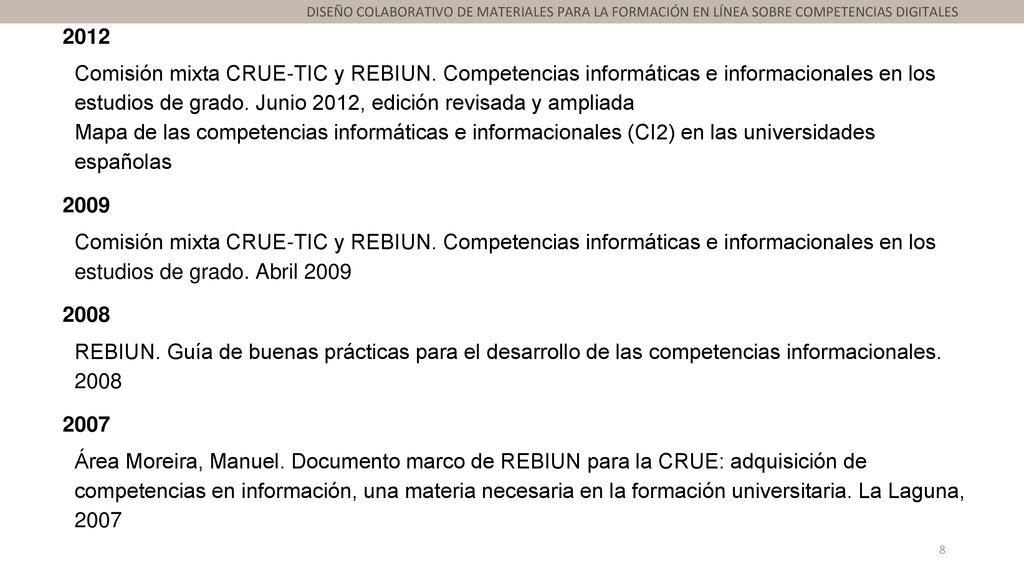 2012 Comisión mixta CRUE-TIC y REBIUN. Competencias informáticas e informacionales en los estudios de grado. Junio 2012, edición revisada y ampliada.