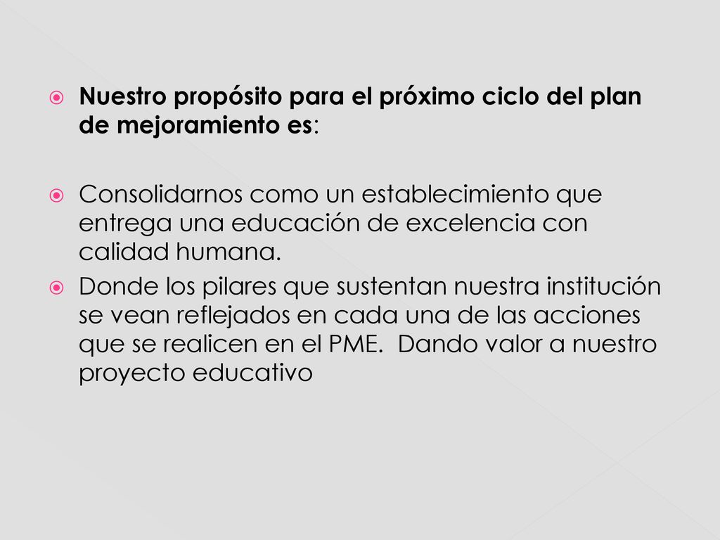 Nuestro propósito para el próximo ciclo del plan de mejoramiento es: