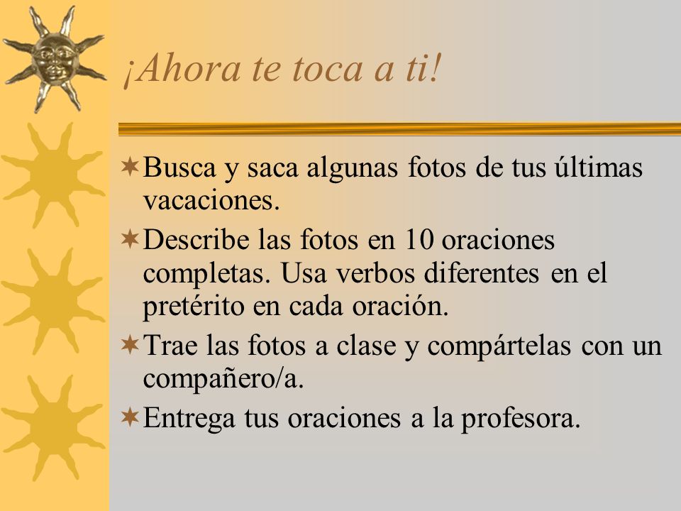¡Ahora te toca a ti! Busca y saca algunas fotos de tus últimas vacaciones.