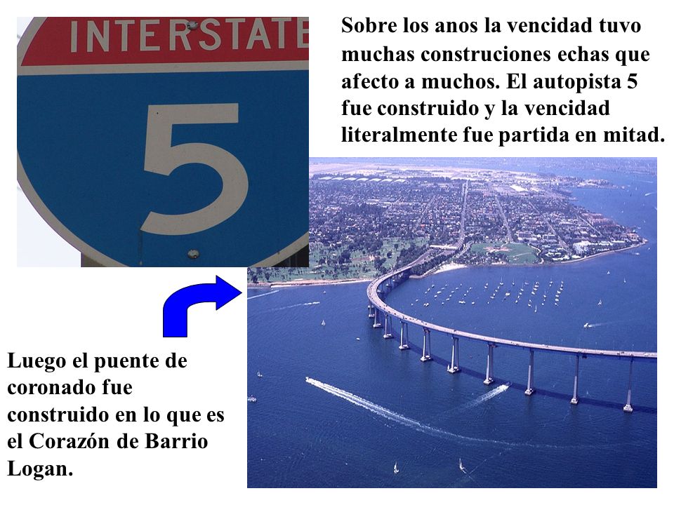 Sobre los anos la vencidad tuvo muchas construciones echas que afecto a muchos. El autopista 5 fue construido y la vencidad literalmente fue partida en mitad.