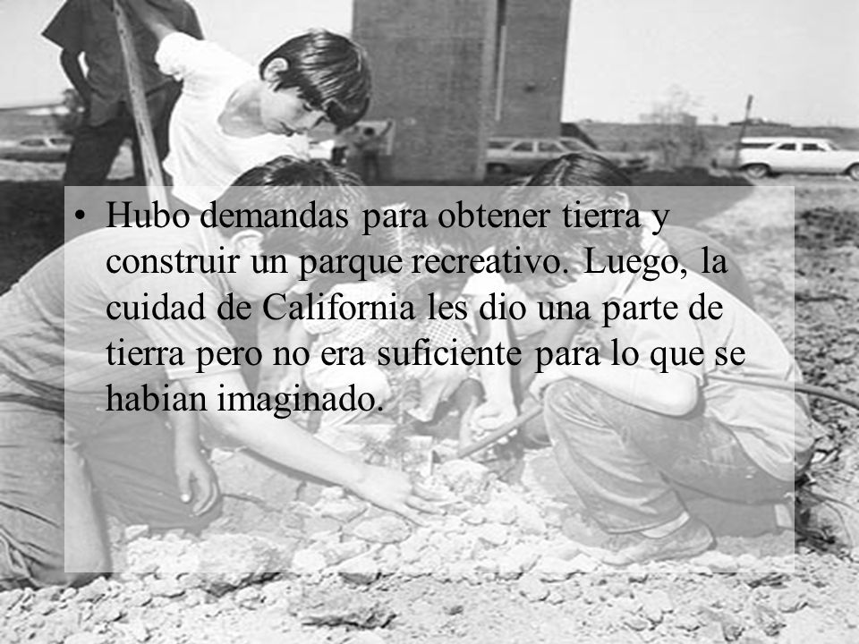 Hubo demandas para obtener tierra y construir un parque recreativo