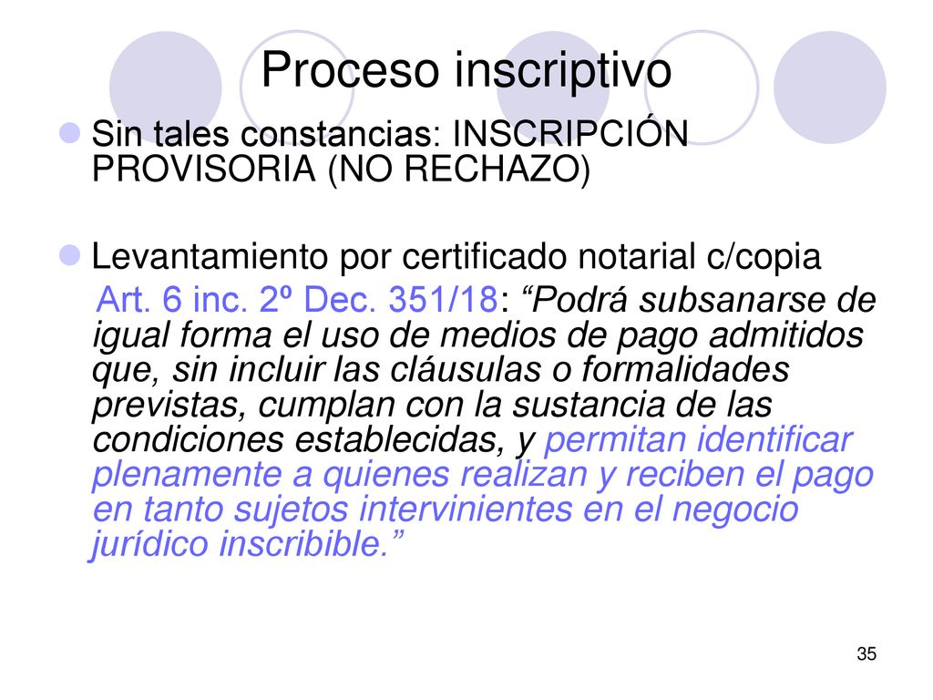 Proceso inscriptivo Sin tales constancias: INSCRIPCIÓN PROVISORIA (NO RECHAZO) Levantamiento por certificado notarial c/copia.