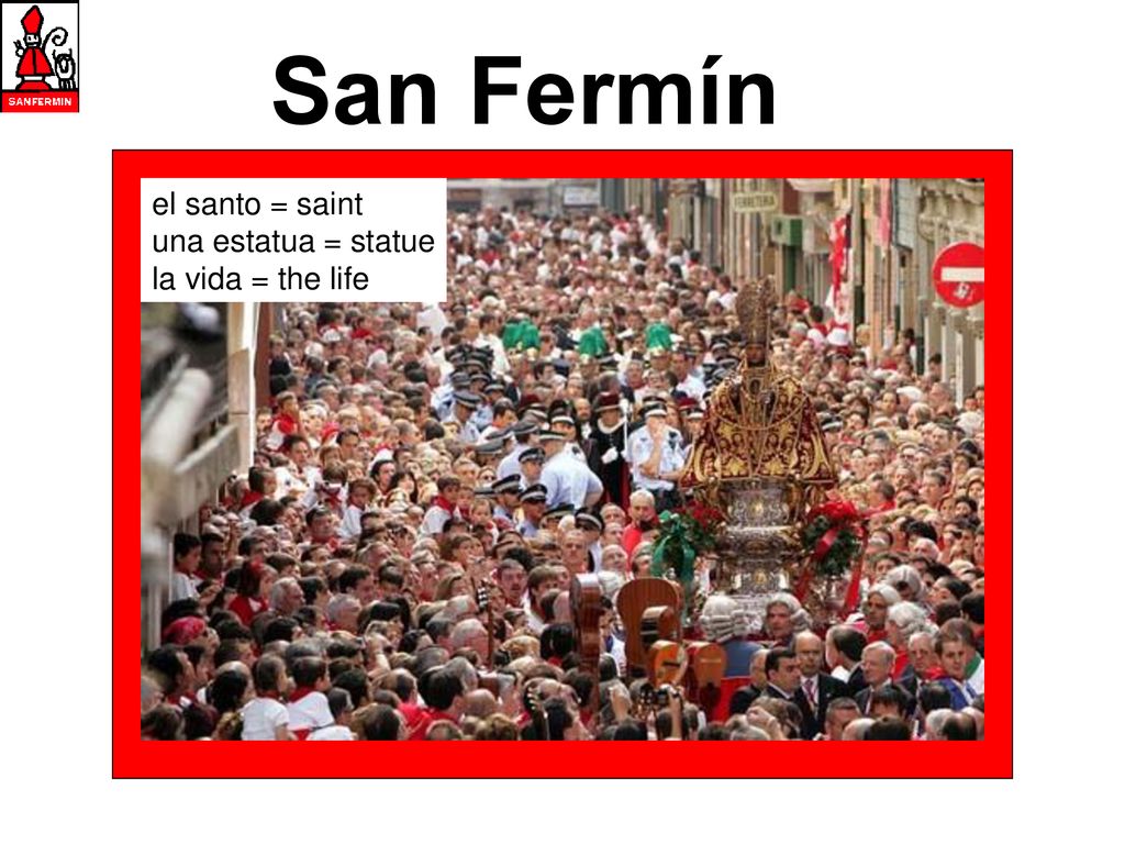 San Fermín el santo = saint una estatua = statue la vida = the life