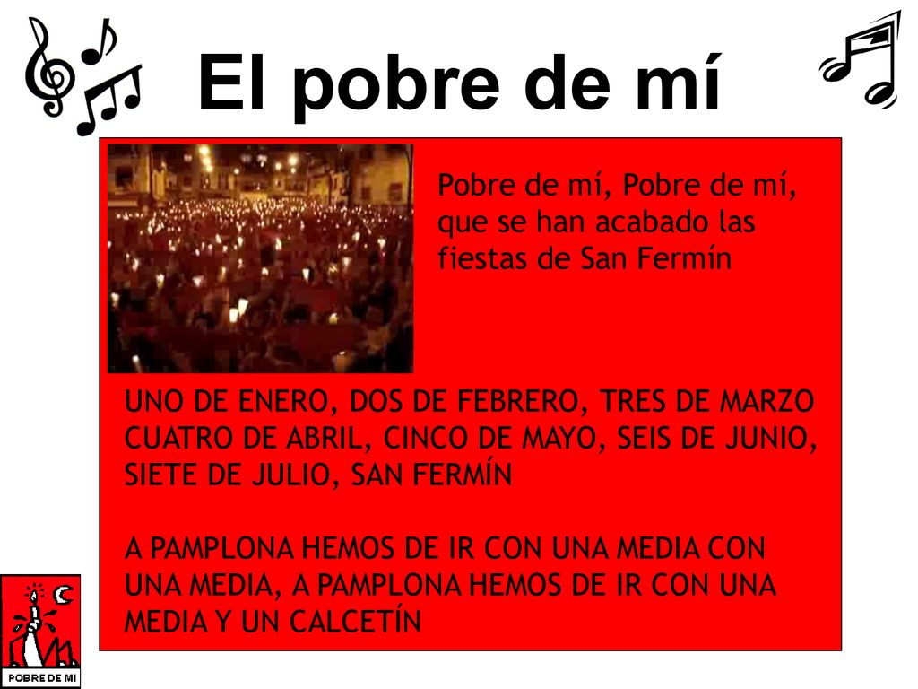 El pobre de mí Pobre de mí, Pobre de mí, que se han acabado las fiestas de San Fermín.