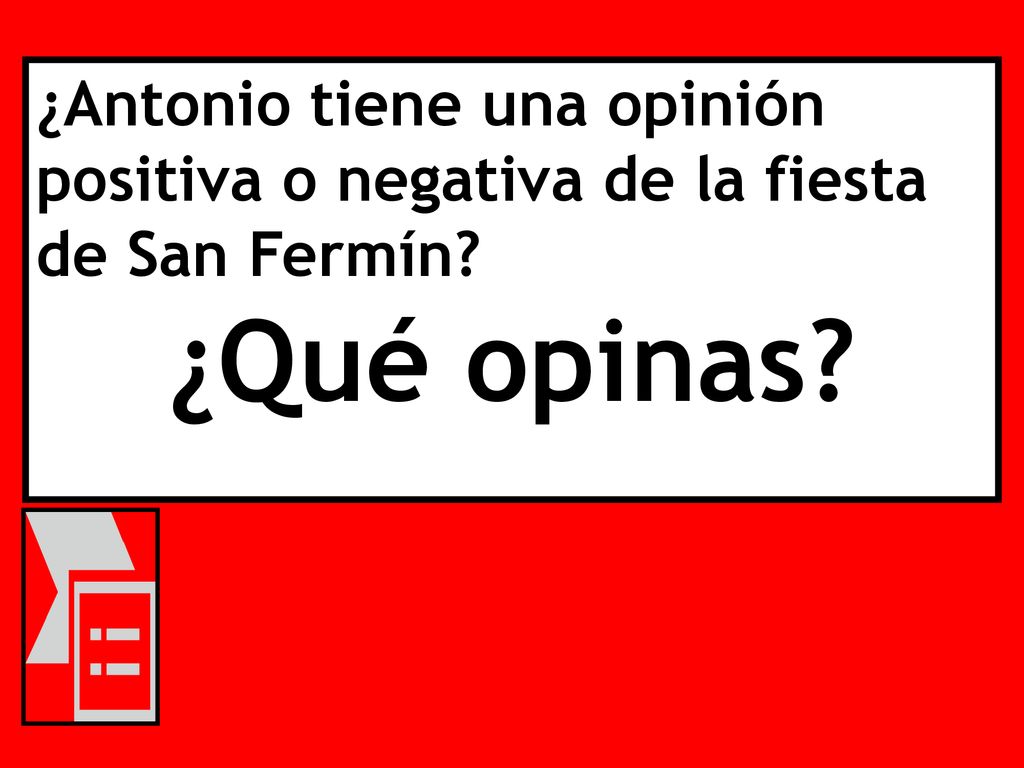 ¿Antonio tiene una opinión positiva o negativa de la fiesta de San Fermín
