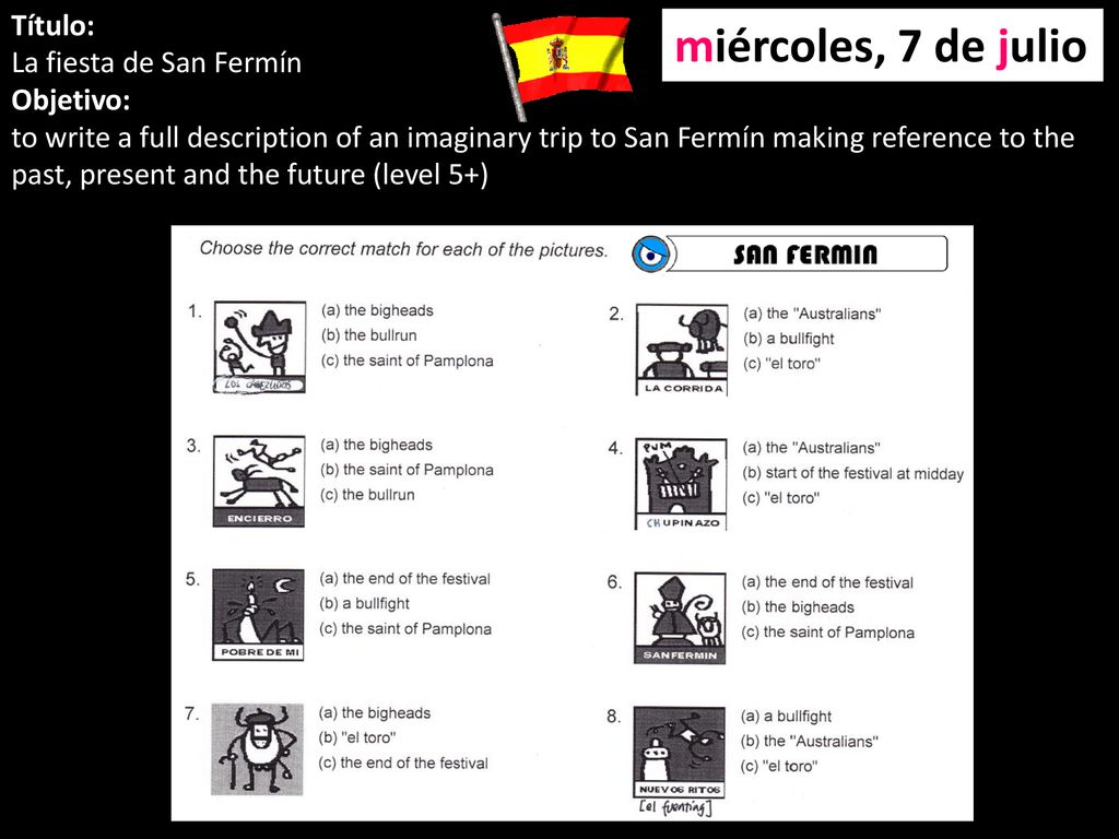 miércoles, 7 de julio Título: La fiesta de San Fermín Objetivo: