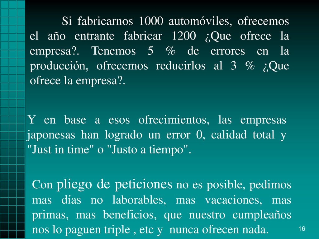 Si fabricarnos 1000 automóviles, ofrecemos el año entrante fabricar 1200 ¿Que ofrece la empresa . Tenemos 5 % de errores en la producción, ofrecemos reducirlos al 3 % ¿Que ofrece la empresa .
