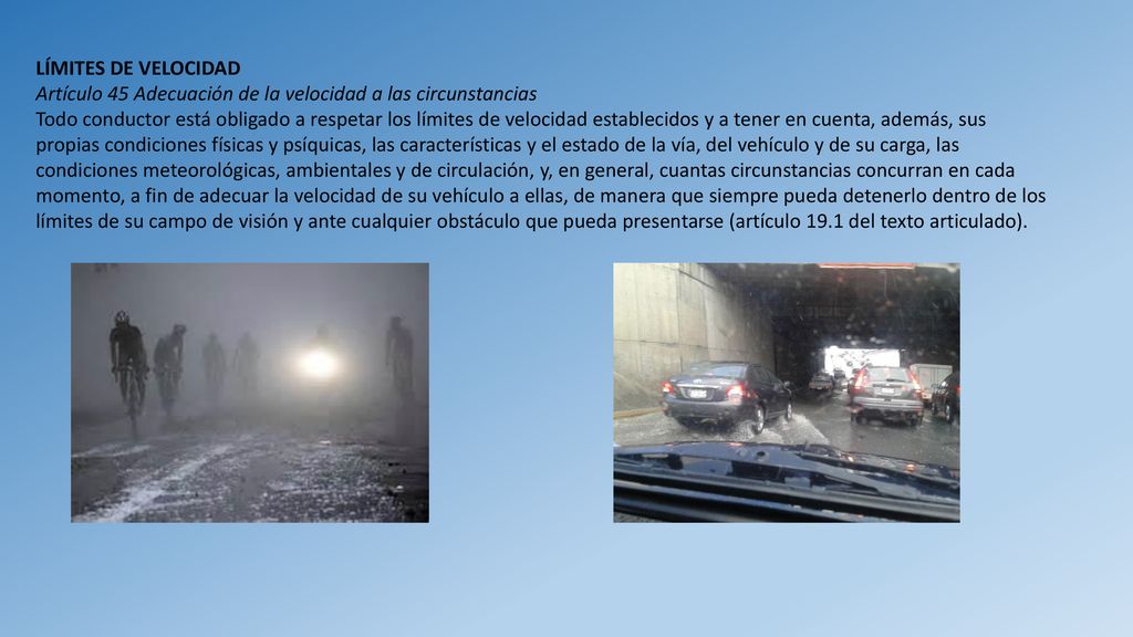 LÍMITES DE VELOCIDAD Artículo 45 Adecuación de la velocidad a las circunstancias.