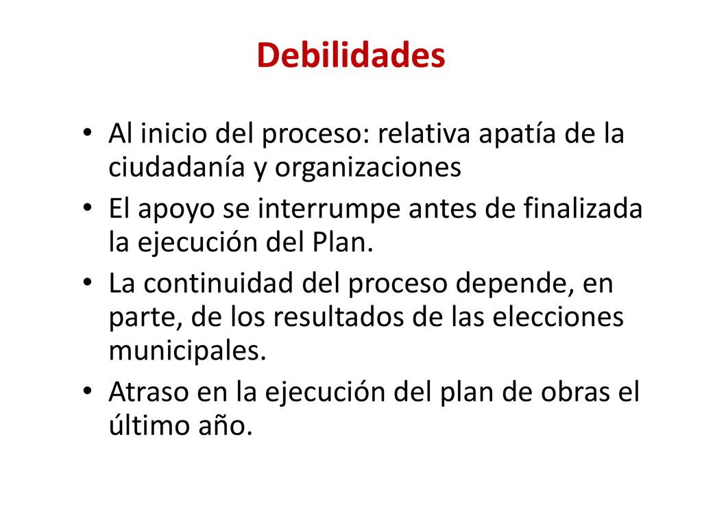 Debilidades Al inicio del proceso: relativa apatía de la ciudadanía y organizaciones.