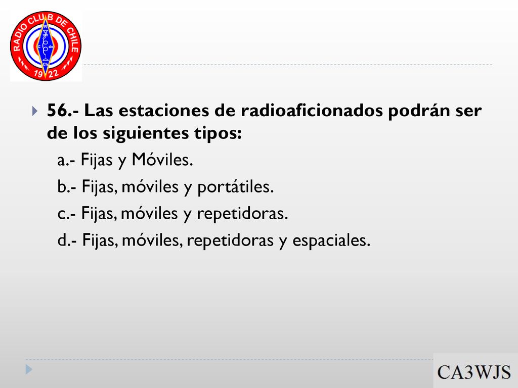 56.- Las estaciones de radioaficionados podrán ser de los siguientes tipos:
