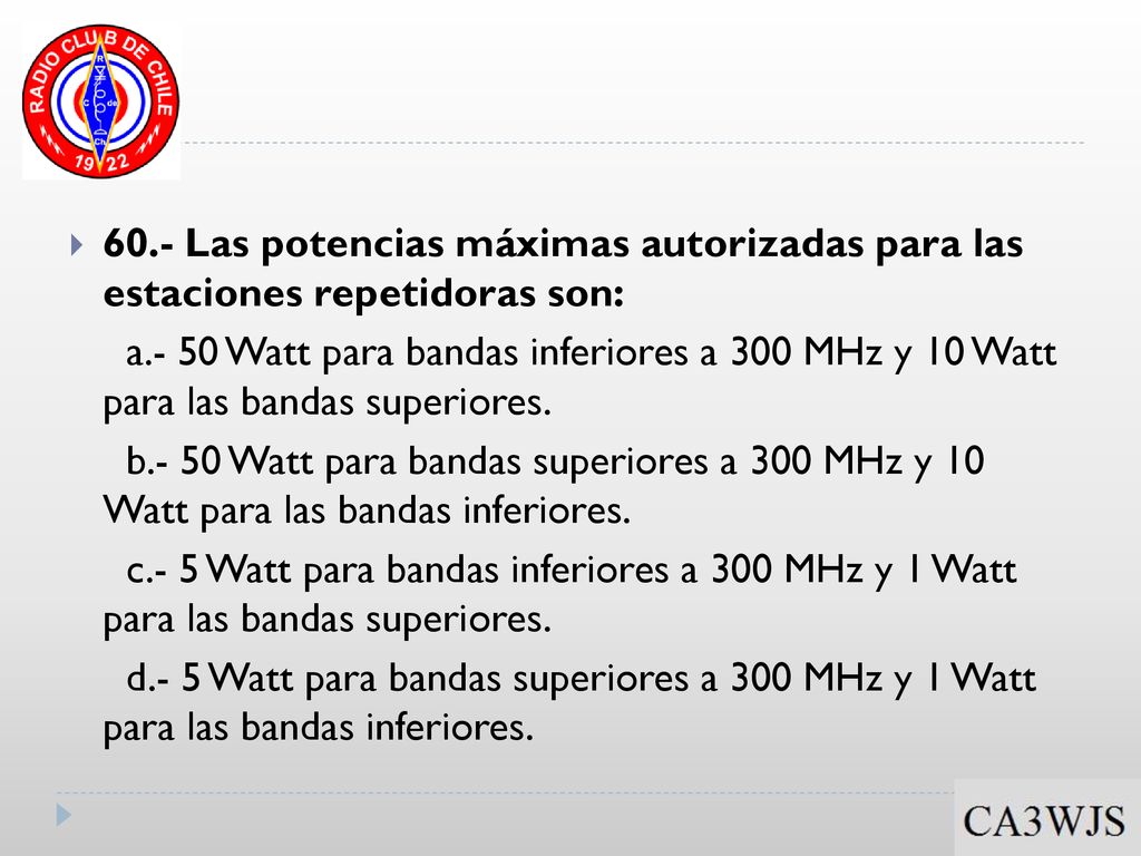 60.- Las potencias máximas autorizadas para las estaciones repetidoras son: