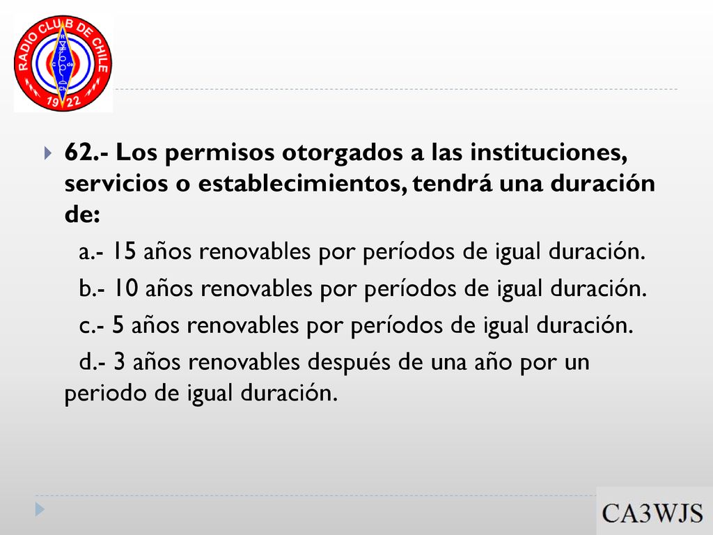 62.- Los permisos otorgados a las instituciones, servicios o establecimientos, tendrá una duración de:
