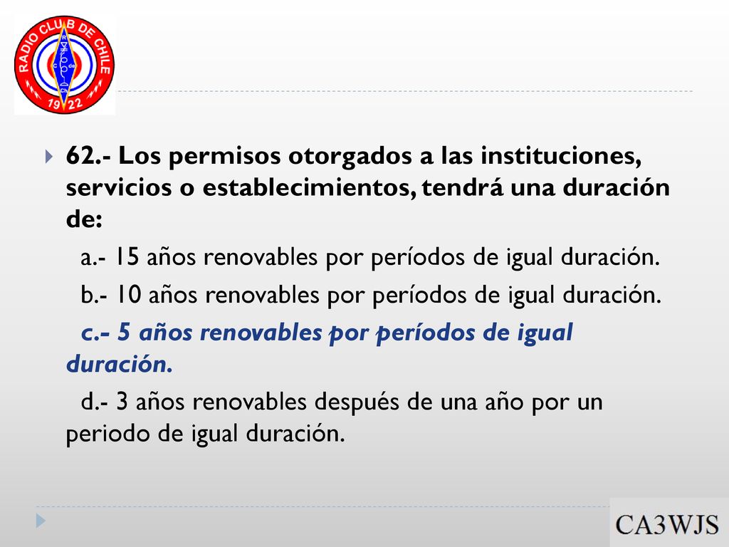 62.- Los permisos otorgados a las instituciones, servicios o establecimientos, tendrá una duración de: