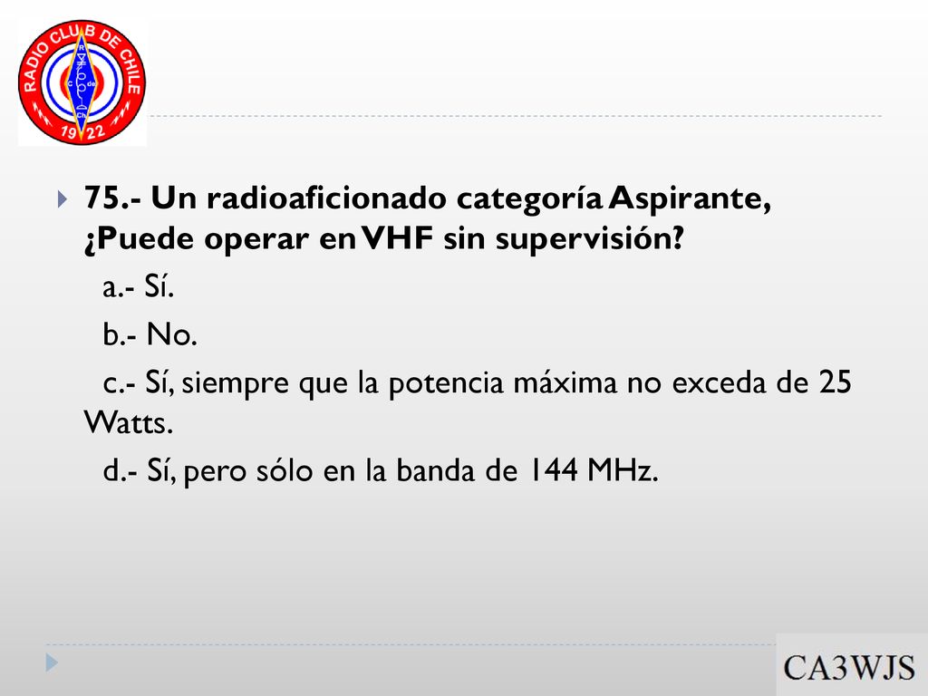 75.- Un radioaficionado categoría Aspirante, ¿Puede operar en VHF sin supervisión