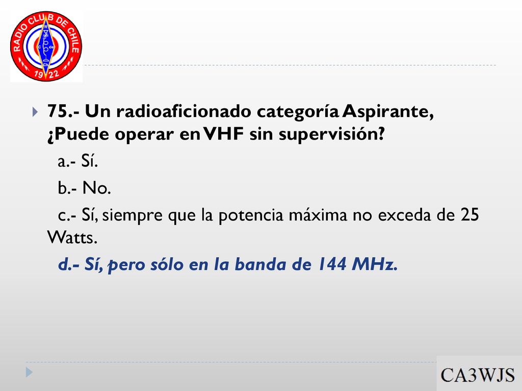 75.- Un radioaficionado categoría Aspirante, ¿Puede operar en VHF sin supervisión