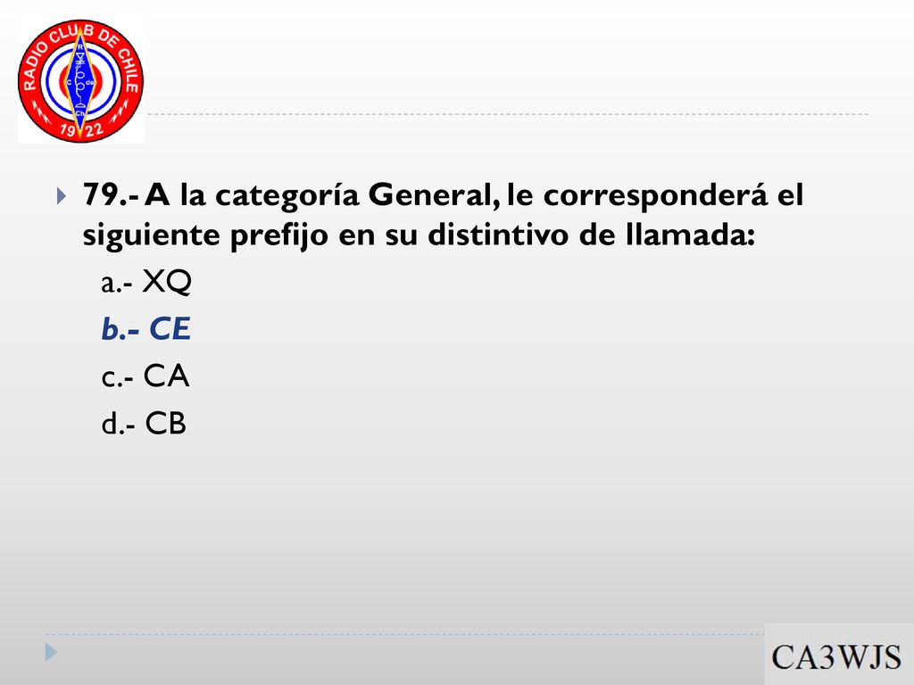 79.- A la categoría General, le corresponderá el siguiente prefijo en su distintivo de llamada: