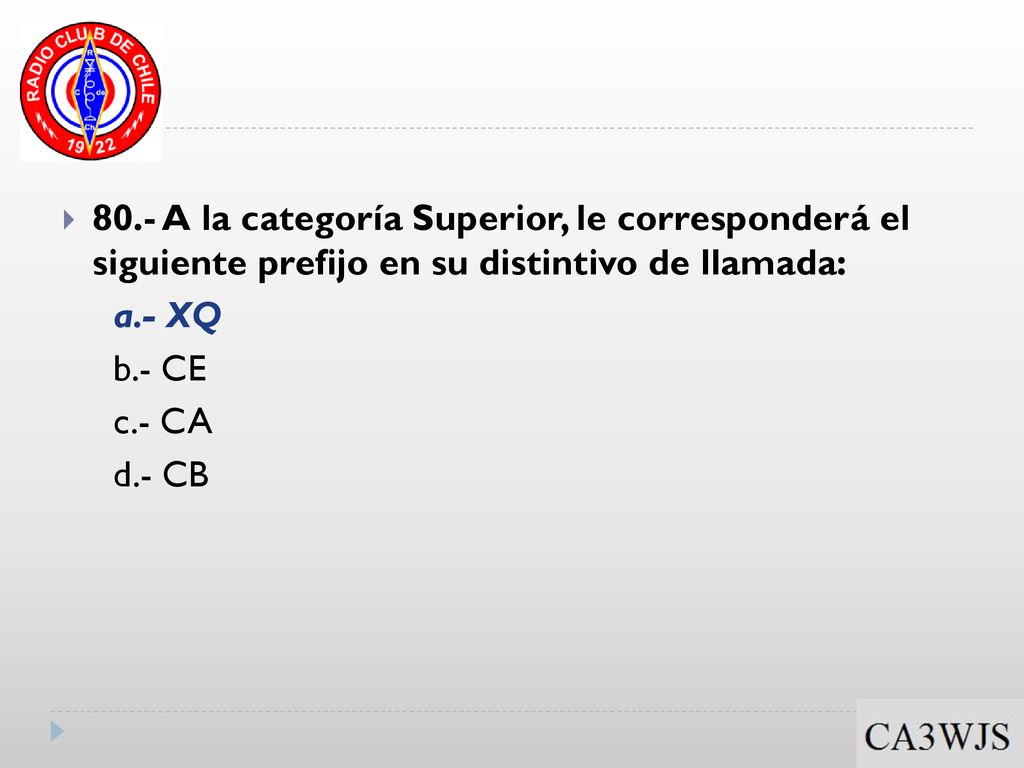 80.- A la categoría Superior, le corresponderá el siguiente prefijo en su distintivo de llamada: