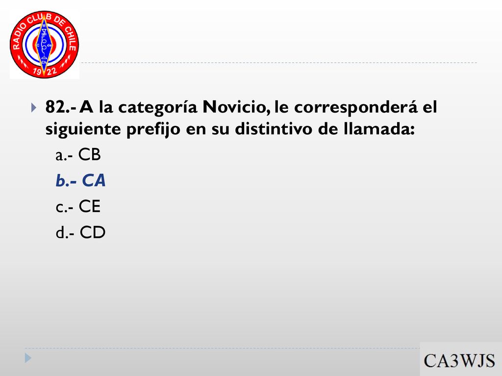 82.- A la categoría Novicio, le corresponderá el siguiente prefijo en su distintivo de llamada: