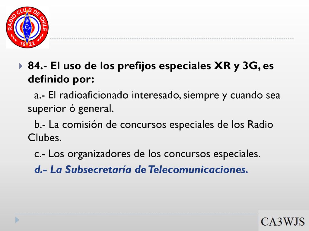 84.- El uso de los prefijos especiales XR y 3G, es definido por: