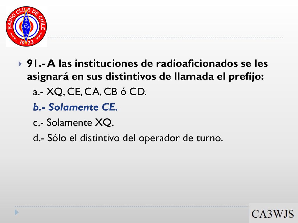 91.- A las instituciones de radioaficionados se les asignará en sus distintivos de llamada el prefijo: