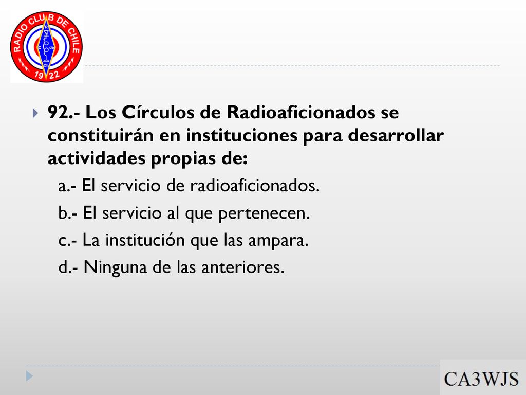 92.- Los Círculos de Radioaficionados se constituirán en instituciones para desarrollar actividades propias de: