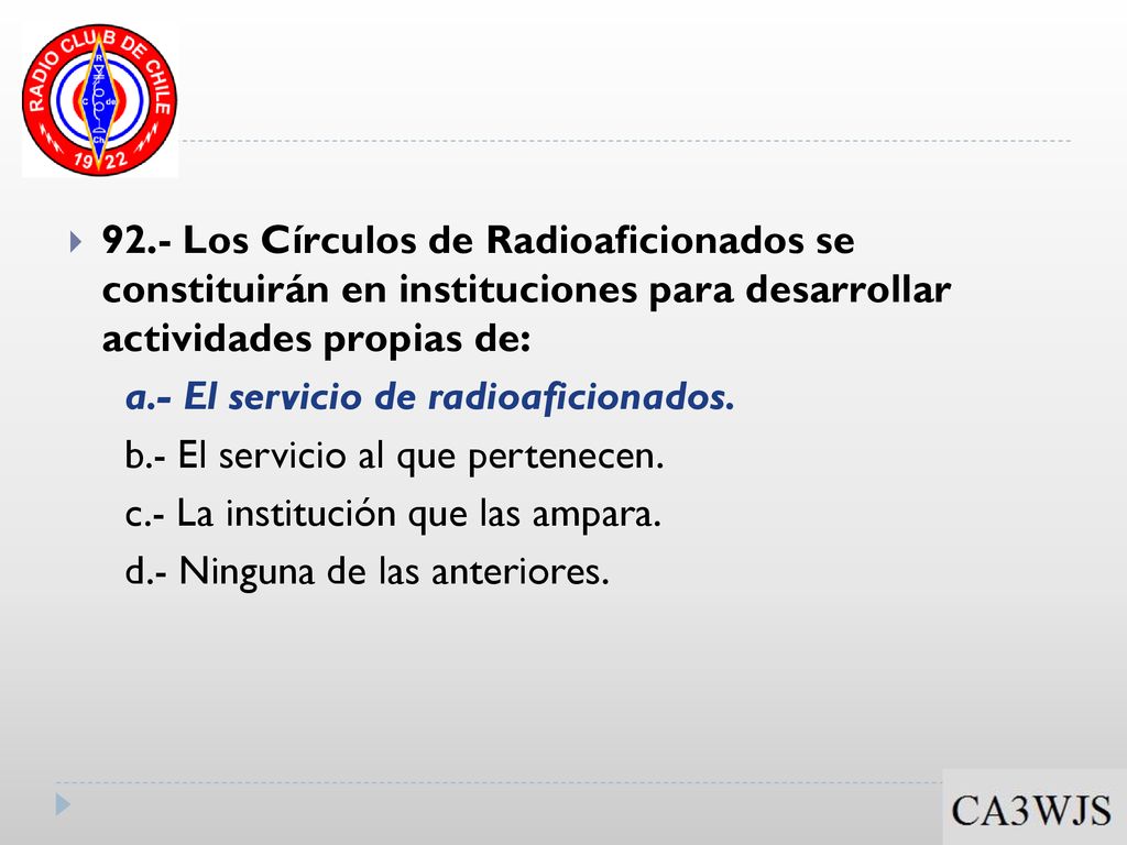 92.- Los Círculos de Radioaficionados se constituirán en instituciones para desarrollar actividades propias de: