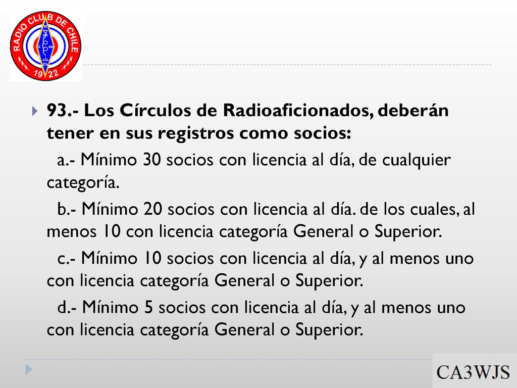 93.- Los Círculos de Radioaficionados, deberán tener en sus registros como socios:
