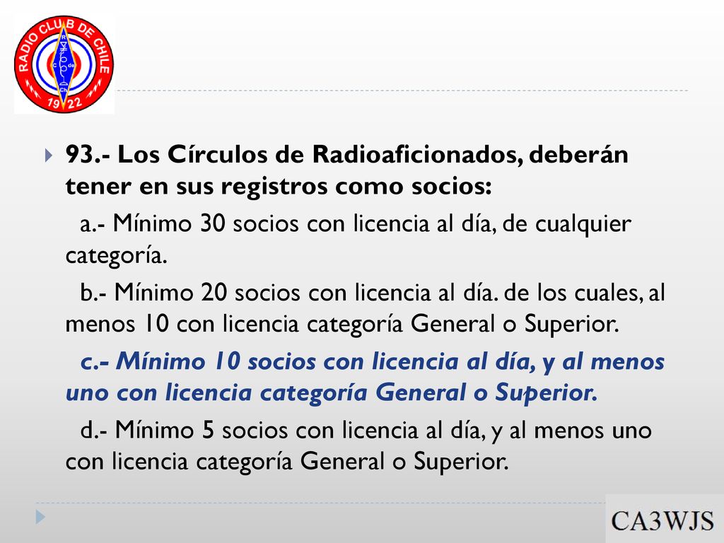 93.- Los Círculos de Radioaficionados, deberán tener en sus registros como socios: