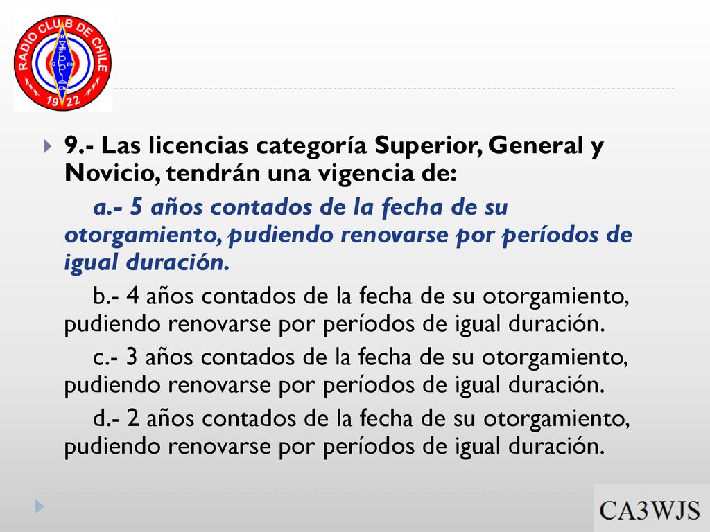 9.- Las licencias categoría Superior, General y Novicio, tendrán una vigencia de: