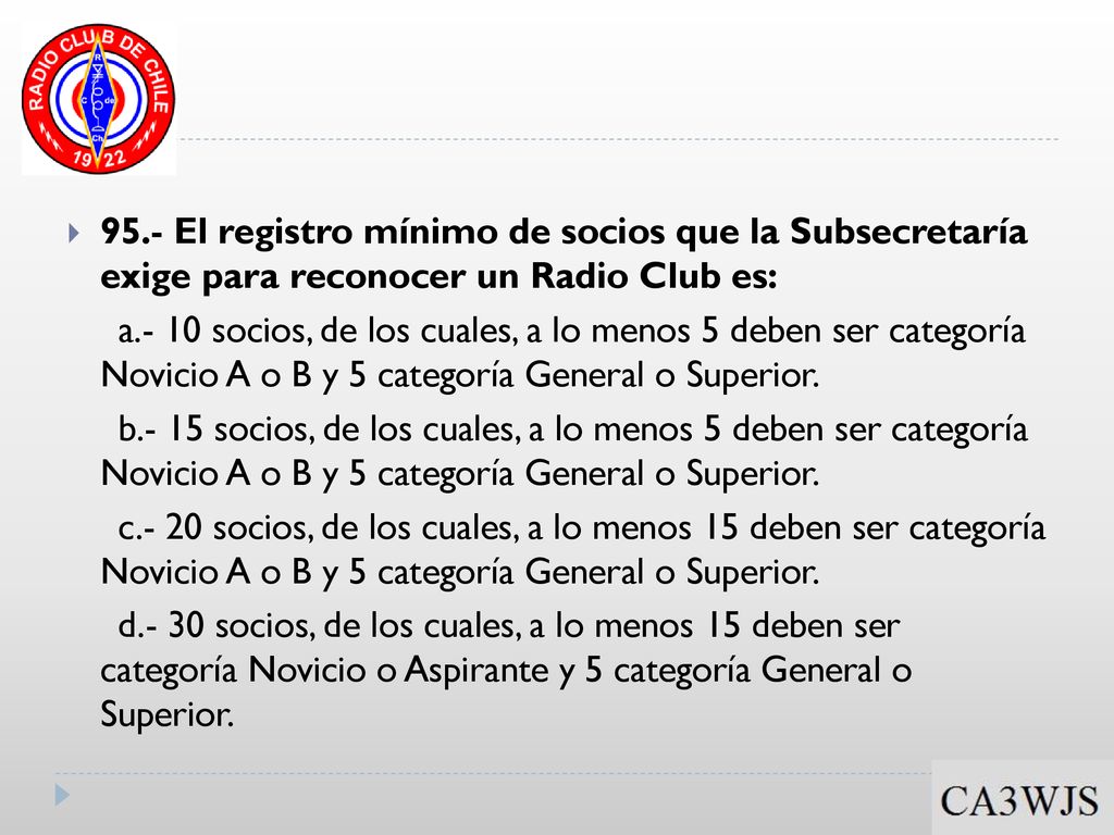 95.- El registro mínimo de socios que la Subsecretaría exige para reconocer un Radio Club es: