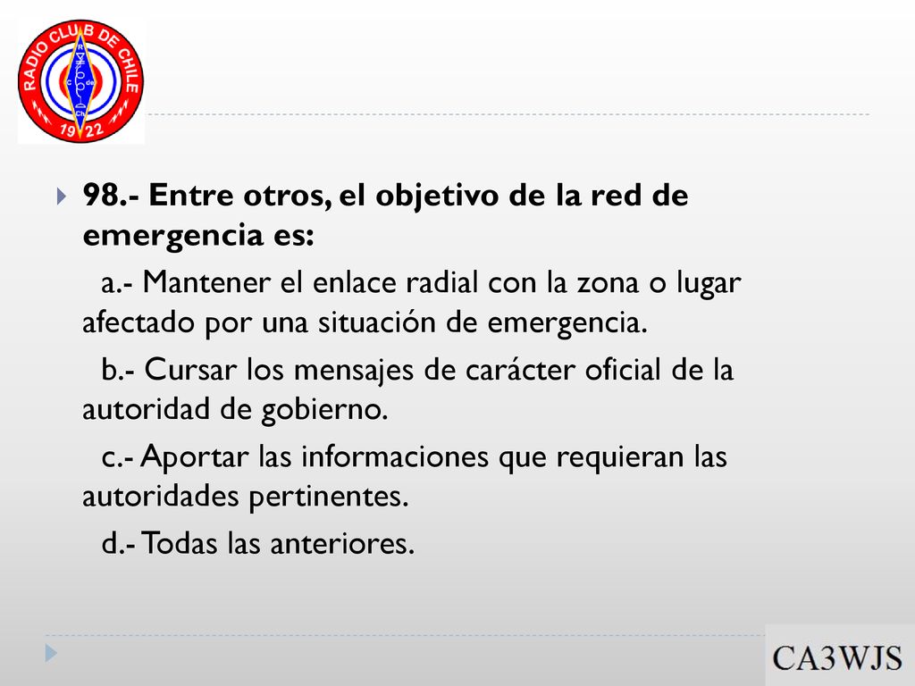 98.- Entre otros, el objetivo de la red de emergencia es: