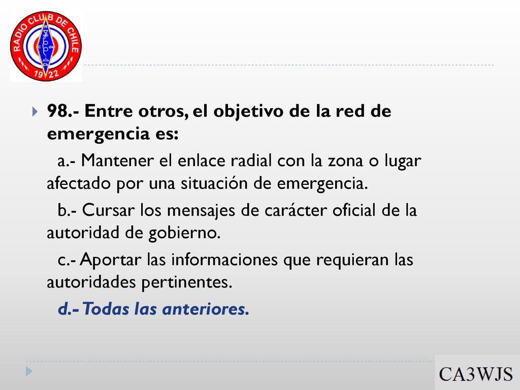 98.- Entre otros, el objetivo de la red de emergencia es: