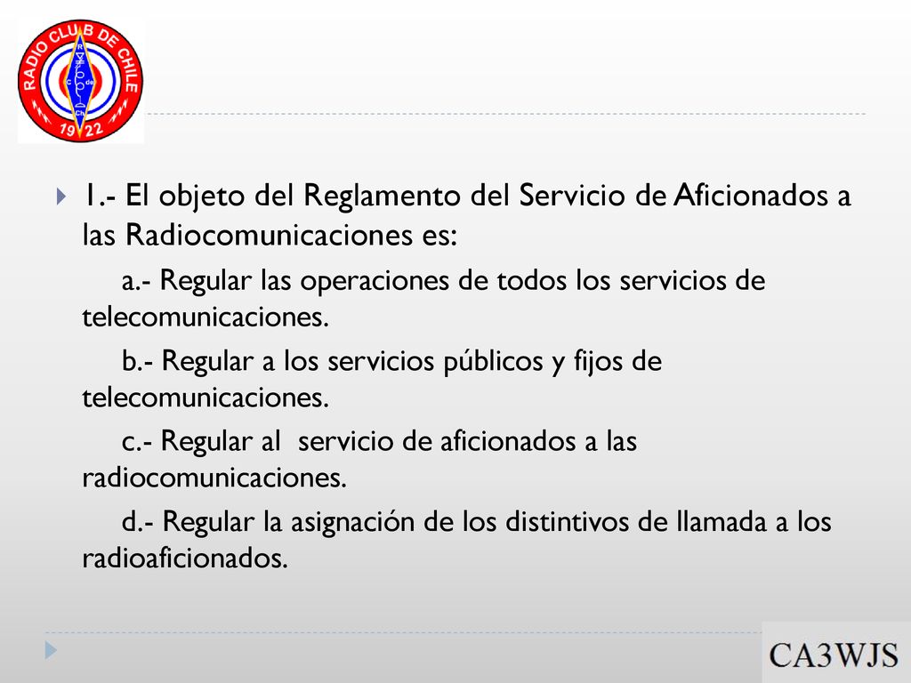 1.- El objeto del Reglamento del Servicio de Aficionados a las Radiocomunicaciones es: