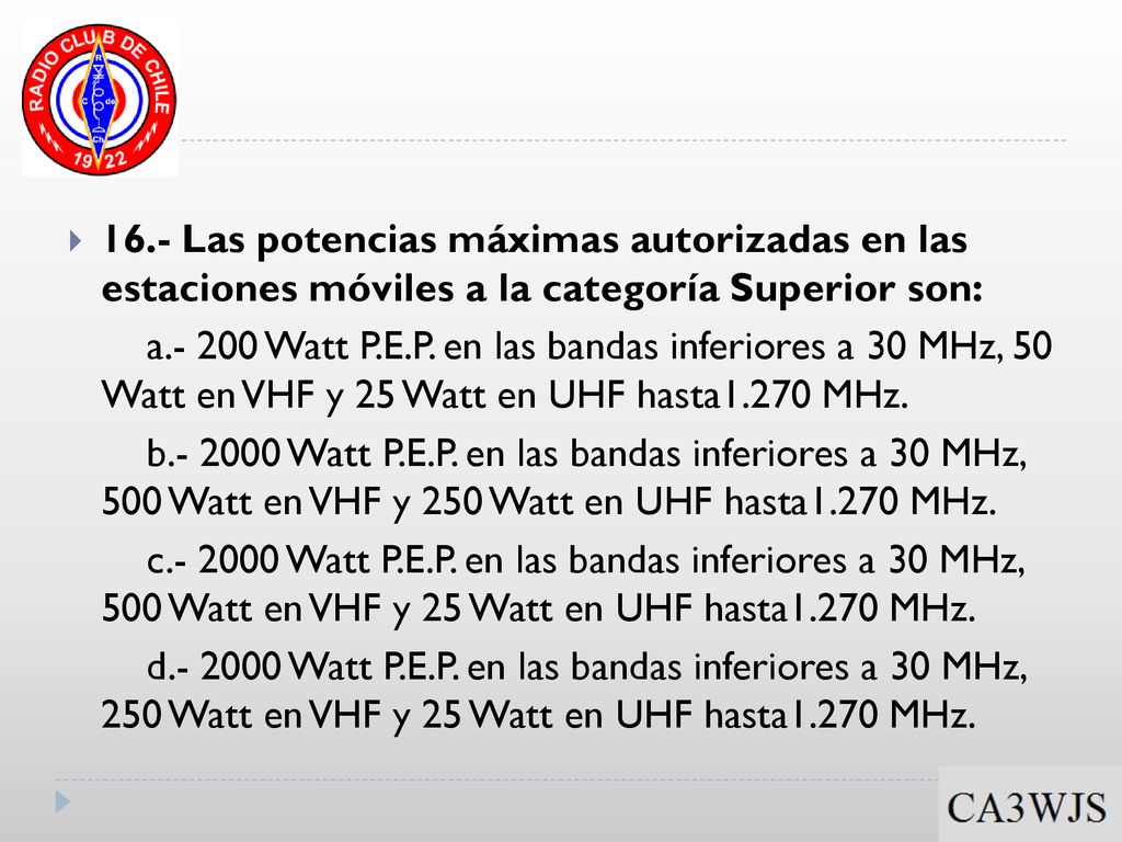 16.- Las potencias máximas autorizadas en las estaciones móviles a la categoría Superior son: